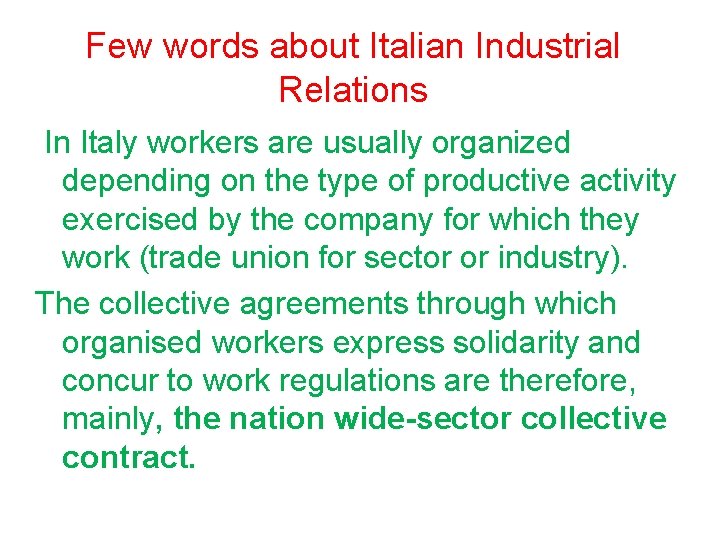Few words about Italian Industrial Relations In Italy workers are usually organized depending on