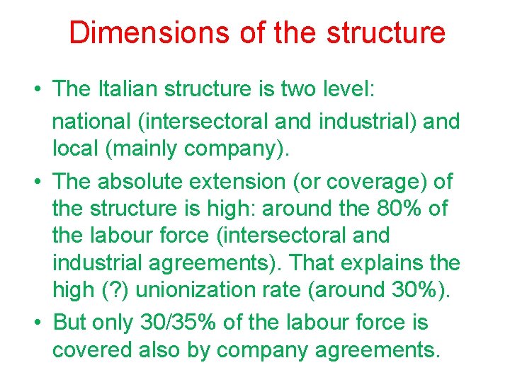 Dimensions of the structure • The Italian structure is two level: national (intersectoral and