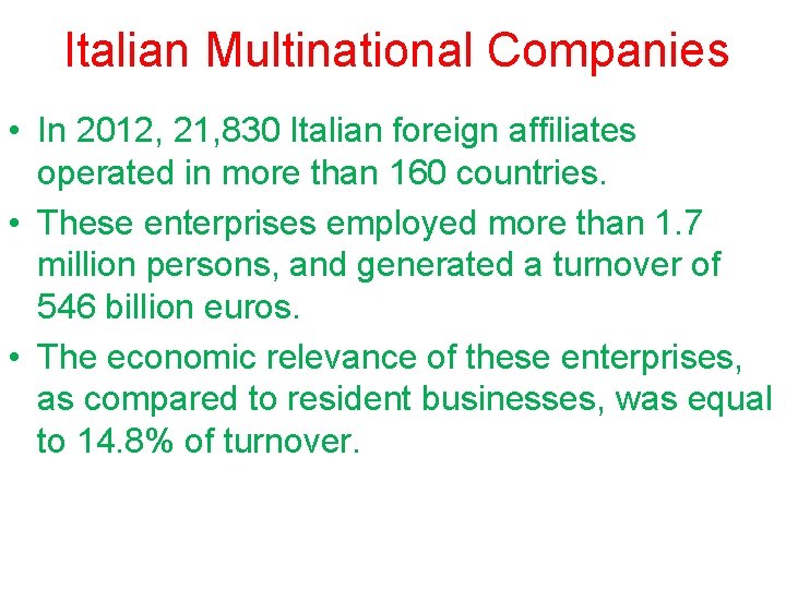 Italian Multinational Companies • In 2012, 21, 830 Italian foreign affiliates operated in more