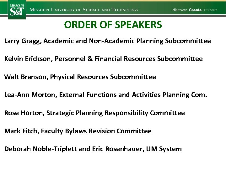 ORDER OF SPEAKERS Larry Gragg, Academic and Non-Academic Planning Subcommittee Kelvin Erickson, Personnel &