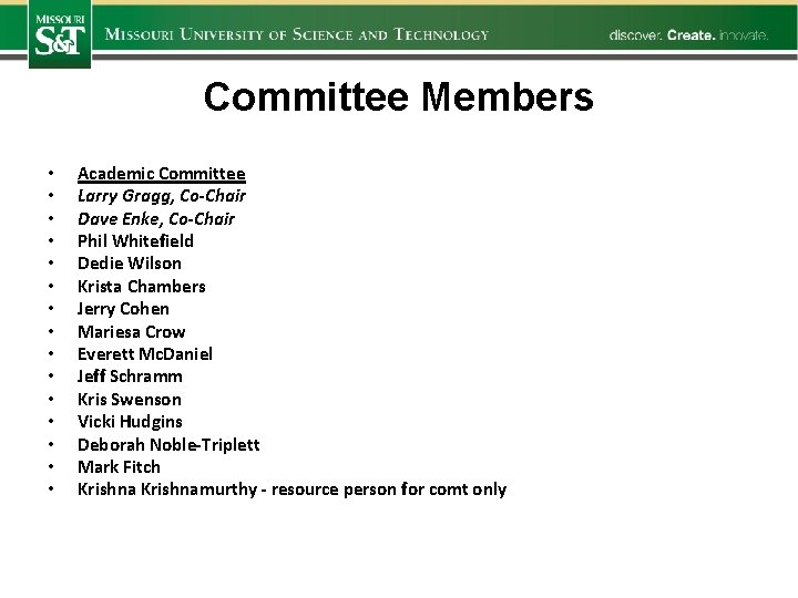 Committee Members • • • • Academic Committee Larry Gragg, Co-Chair Dave Enke, Co-Chair