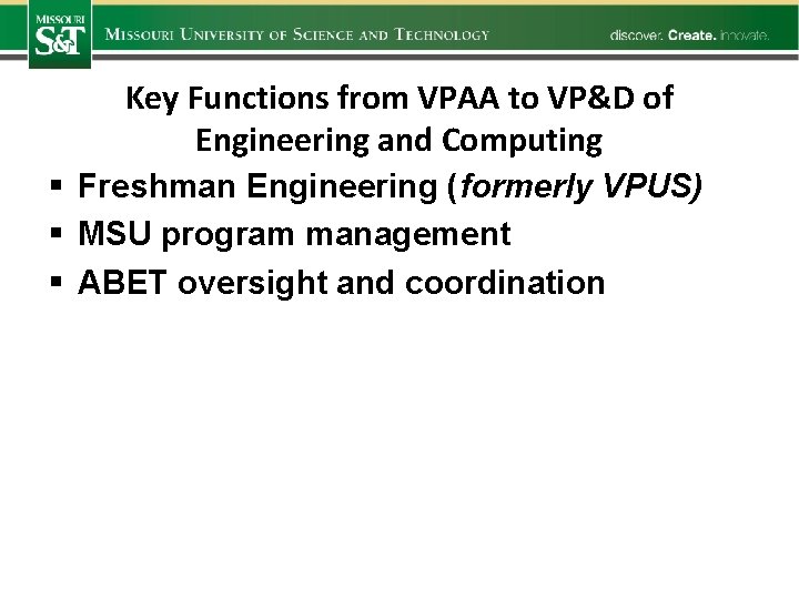 Key Functions from VPAA to VP&D of Engineering and Computing § Freshman Engineering (formerly