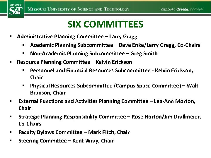 SIX COMMITTEES § Administrative Planning Committee – Larry Gragg § Academic Planning Subcommittee –