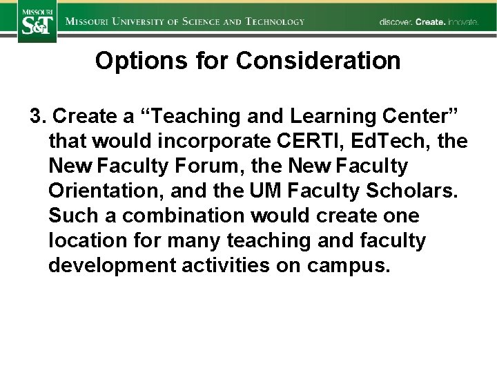 Options for Consideration 3. Create a “Teaching and Learning Center” that would incorporate CERTI,