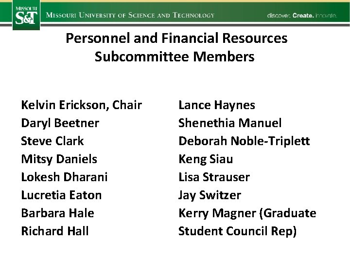  Personnel and Financial Resources Subcommittee Members Kelvin Erickson, Chair Daryl Beetner Steve Clark