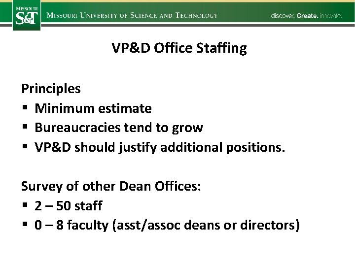  VP&D Office Staffing Principles § Minimum estimate § Bureaucracies tend to grow §