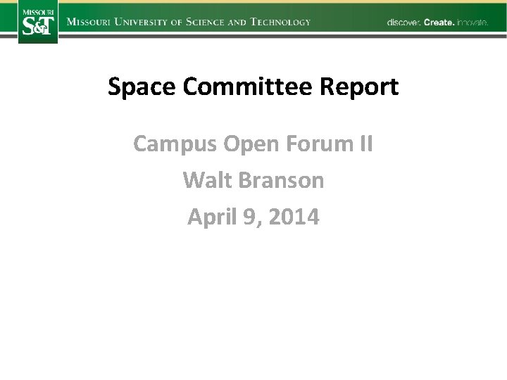 Space Committee Report Campus Open Forum II Walt Branson April 9, 2014 