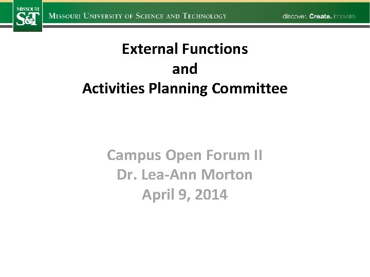 External Functions and Activities Planning Committee Campus Open Forum II Dr. Lea-Ann Morton April