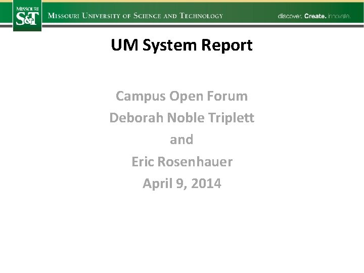 UM System Report Campus Open Forum Deborah Noble Triplett and Eric Rosenhauer April 9,