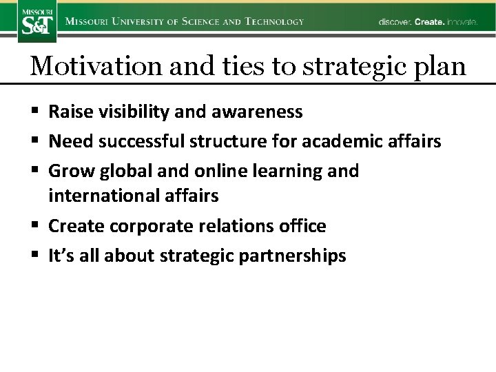 Motivation and ties to strategic plan § Raise visibility and awareness § Need successful