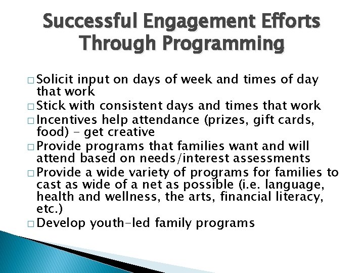 Successful Engagement Efforts Through Programming � Solicit input on days of week and times