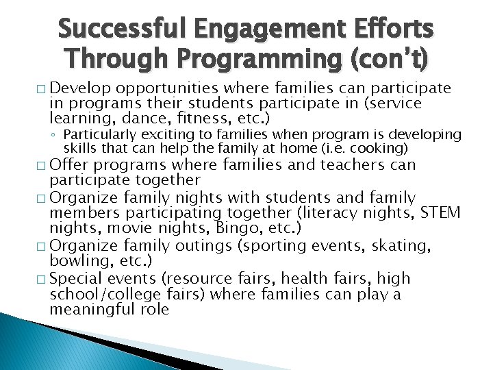 Successful Engagement Efforts Through Programming (con’t) � Develop opportunities where families can participate in