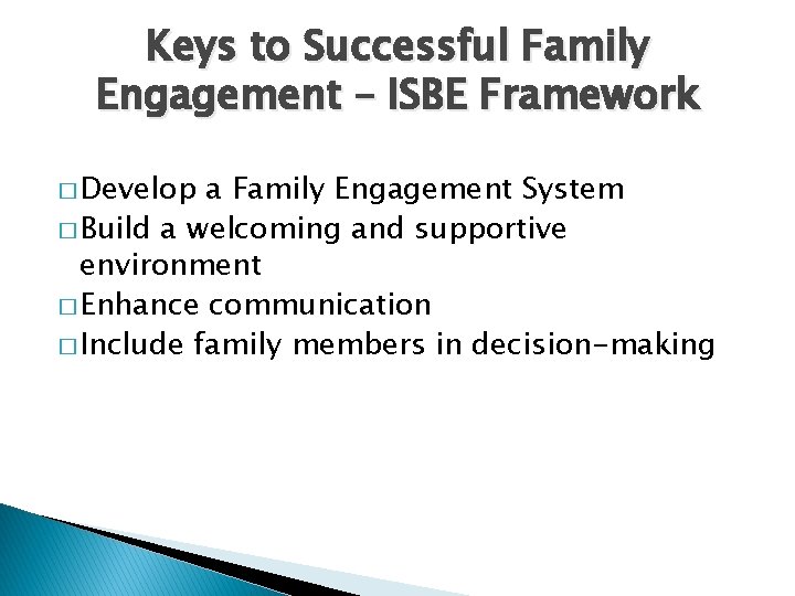 Keys to Successful Family Engagement – ISBE Framework � Develop a Family Engagement System