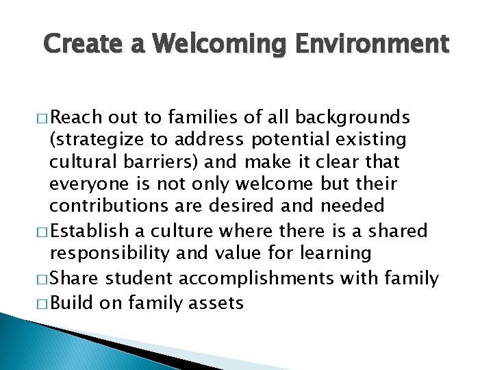 Create a Welcoming Environment � Reach out to families of all backgrounds (strategize to