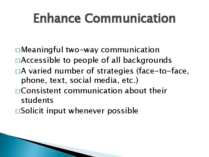 Enhance Communication � Meaningful two-way communication � Accessible to people of all backgrounds �