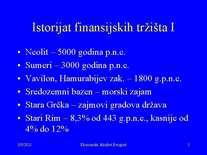 Istorijat finansijskih tržišta I • • • Neolit – 5000 godina p. n. e.
