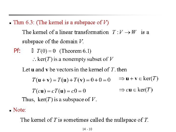 n Thm 6. 3: (The kernel is a subspace of V) The kernel of