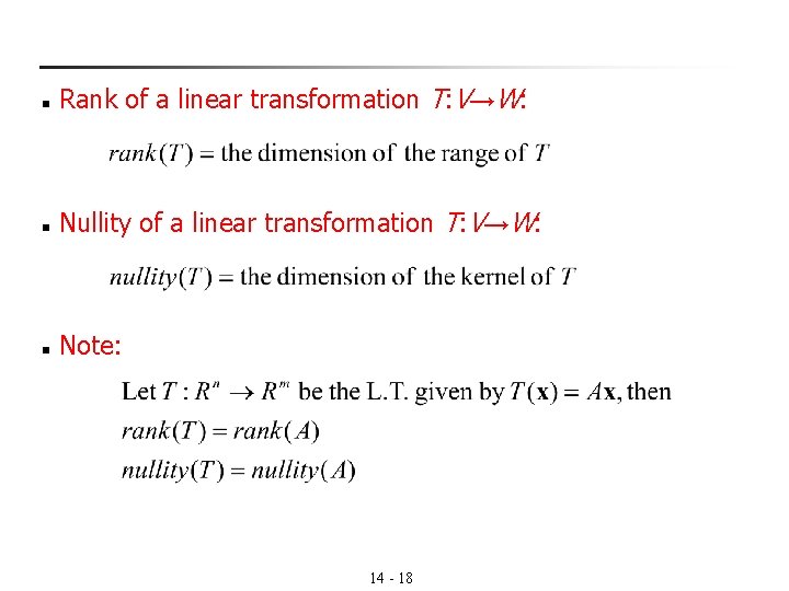 n Rank of a linear transformation T: V→W: n Nullity of a linear transformation