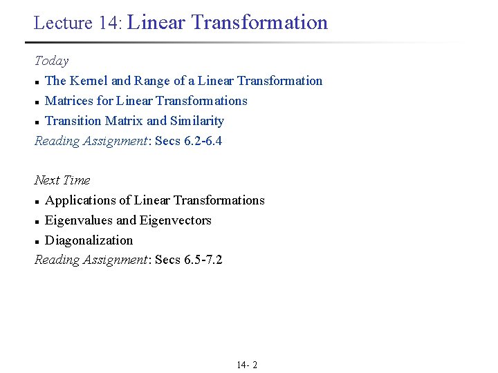 Lecture 14: Linear Transformation Today n The Kernel and Range of a Linear Transformation
