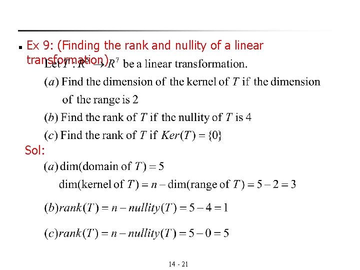 n Ex 9: (Finding the rank and nullity of a linear transformation) Sol: 14