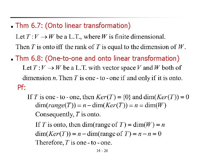 n Thm 6. 7: (Onto linear transformation) n Thm 6. 8: (One-to-one and onto