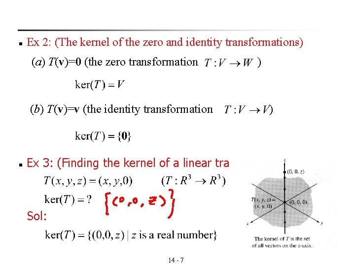 n Ex 2: (The kernel of the zero and identity transformations) (a) T(v)=0 (the