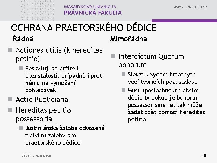 www. law. muni. cz OCHRANA PRAETORSKÉHO DĚDICE Řádná n Actiones utilis (k hereditas petitio)