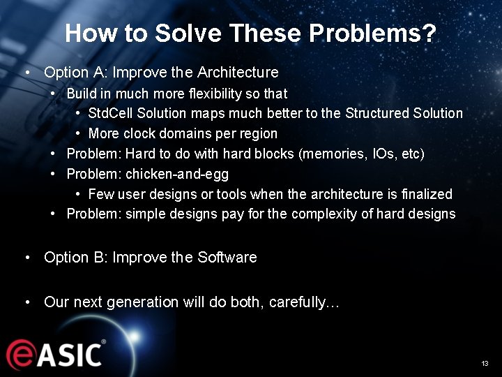 How to Solve These Problems? • Option A: Improve the Architecture • Build in