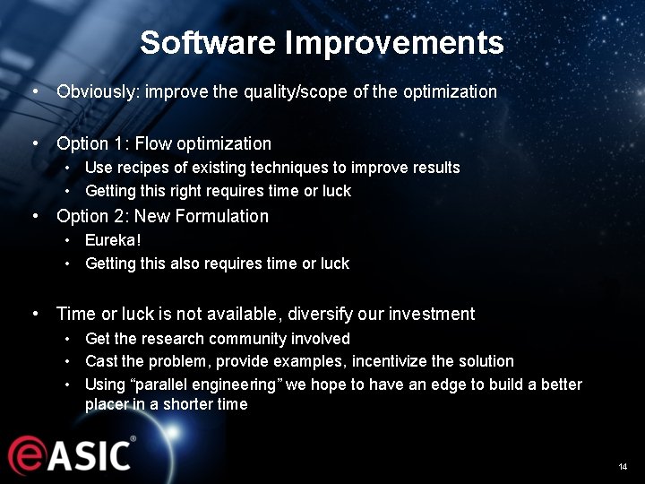Software Improvements • Obviously: improve the quality/scope of the optimization • Option 1: Flow