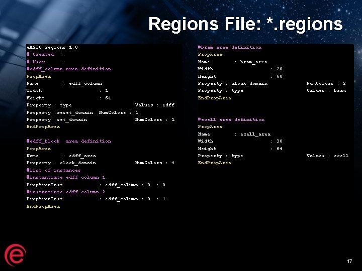 Regions File: *. regions e. ASIC regions 1. 0 # Created : # User