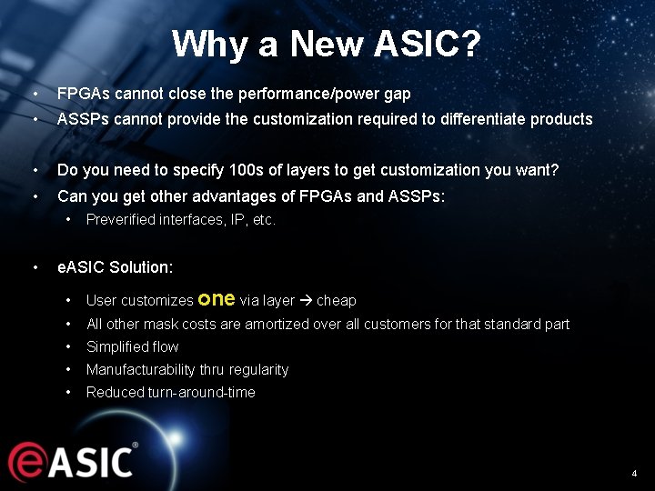 Why a New ASIC? • FPGAs cannot close the performance/power gap • ASSPs cannot