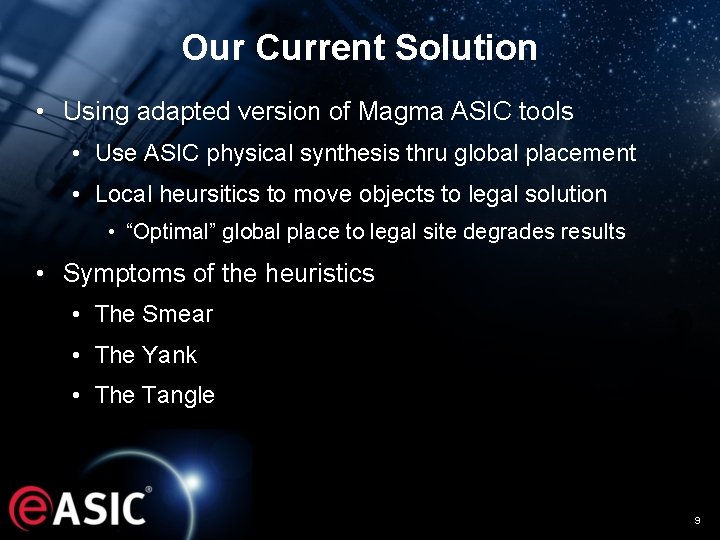 Our Current Solution • Using adapted version of Magma ASIC tools • Use ASIC