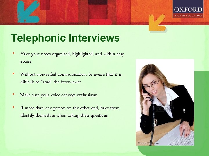 Telephonic Interviews • Have your notes organized, highlighted, and within easy access • Without