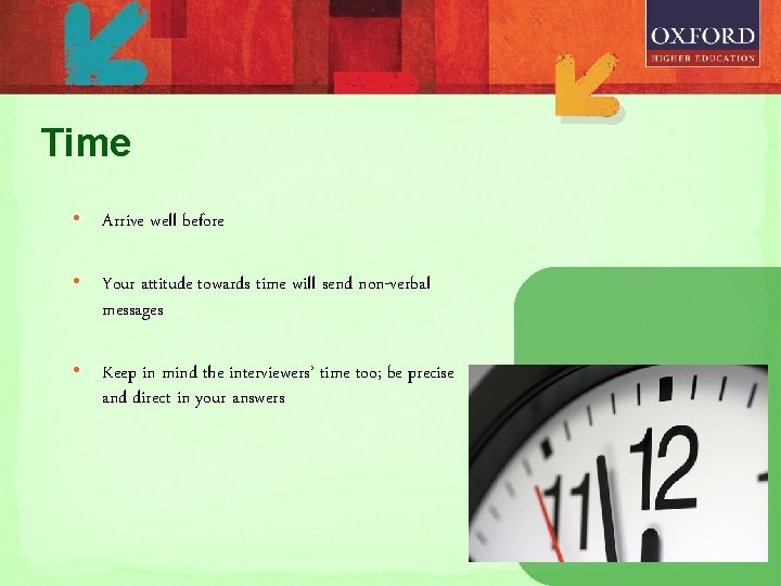 Time • Arrive well before • Your attitude towards time will send non-verbal messages