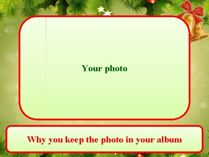 Your photo Why you keep the photo in your album 