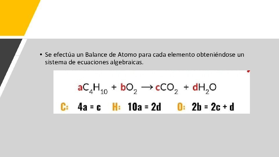  • Se efectúa un Balance de Atomo para cada elemento obteniéndose un sistema