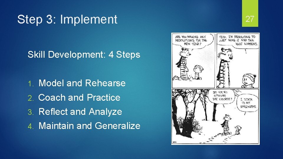 Step 3: Implement Skill Development: 4 Steps 1. Model and Rehearse 2. Coach and