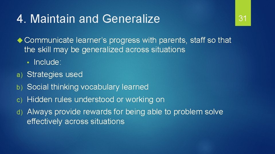 4. Maintain and Generalize Communicate learner’s progress with parents, staff so that the skill