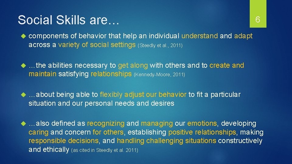 Social Skills are… 6 components of behavior that help an individual understand adapt across