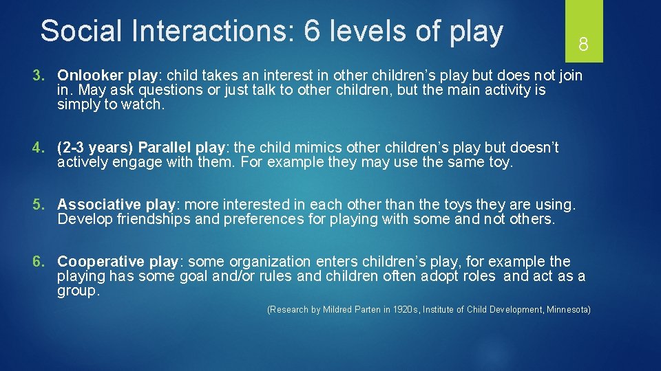 Social Interactions: 6 levels of play 8 3. Onlooker play: child takes an interest