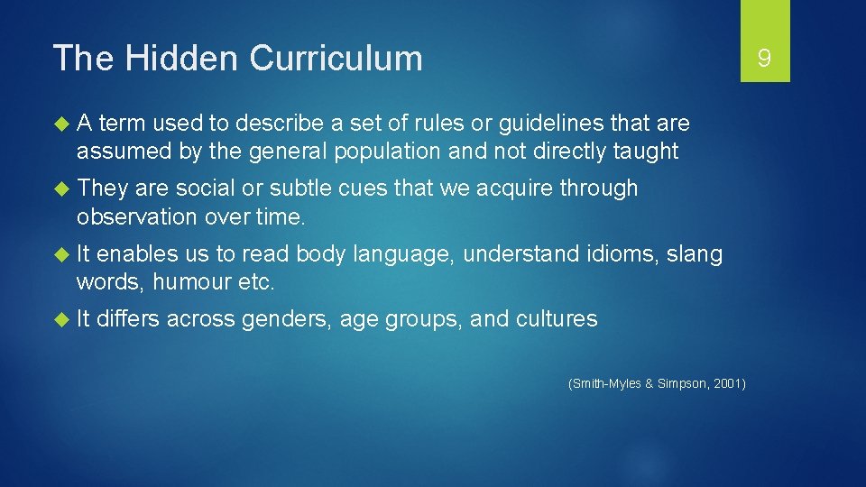 The Hidden Curriculum 9 A term used to describe a set of rules or