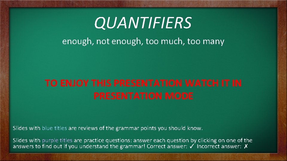 QUANTIFIERS enough, not enough, too much, too many TO ENJOY THIS PRESENTATION WATCH IT