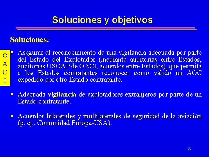 Soluciones y objetivos Soluciones: O § Asegurar el reconocimiento de una vigilancia adecuada por