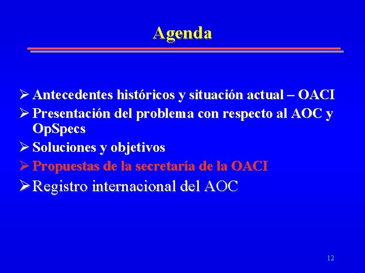 Agenda Ø Antecedentes históricos y situación actual – OACI Ø Presentación del problema con