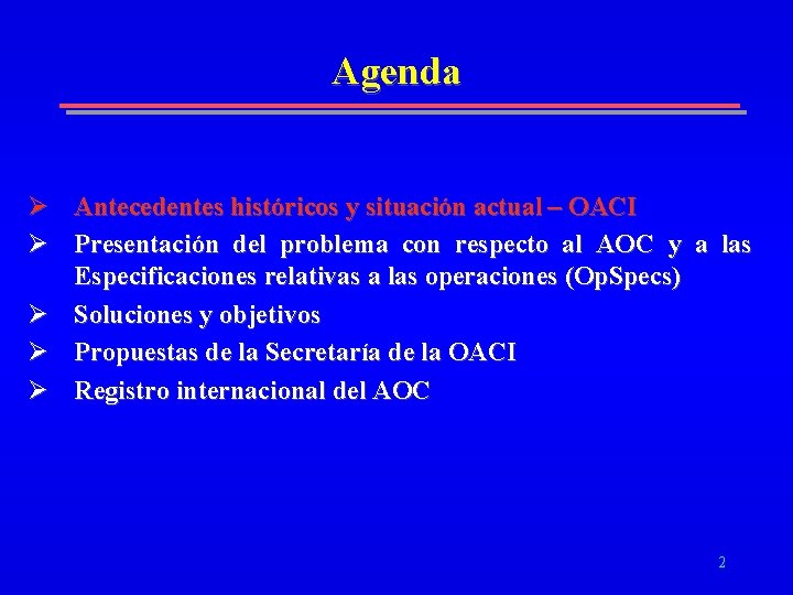 Agenda Ø Antecedentes históricos y situación actual – OACI Ø Presentación del problema con