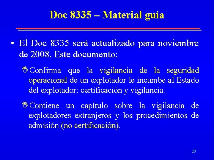 Doc 8335 – Material guía • El Doc 8335 será actualizado para noviembre de