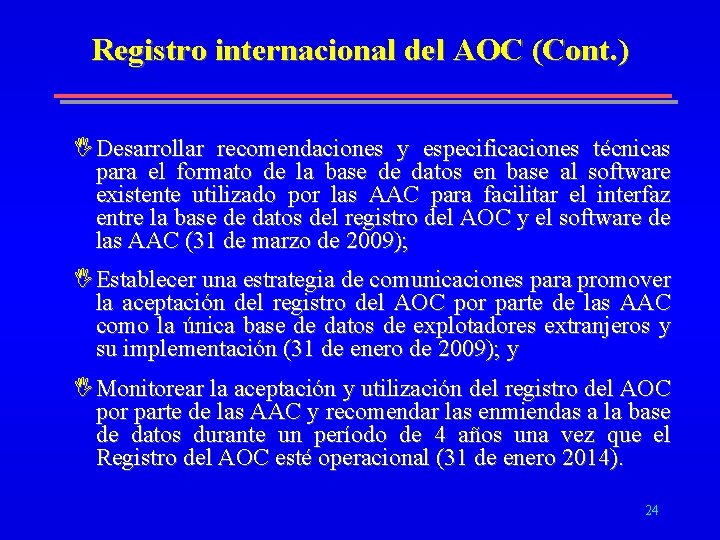 Registro internacional del AOC (Cont. ) IDesarrollar recomendaciones y especificaciones técnicas para el formato