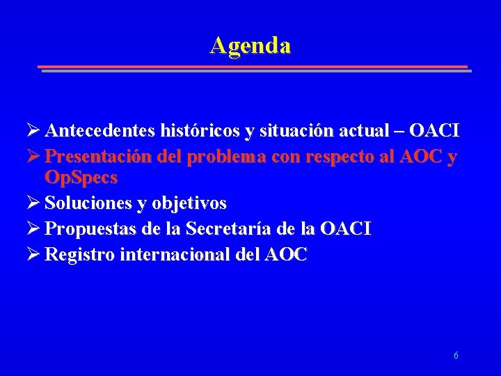 Agenda Ø Antecedentes históricos y situación actual – OACI Ø Presentación del problema con