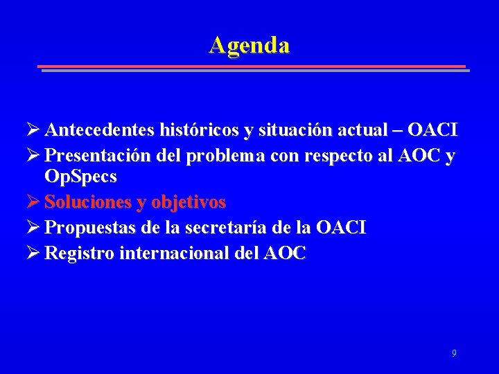 Agenda Ø Antecedentes históricos y situación actual – OACI Ø Presentación del problema con