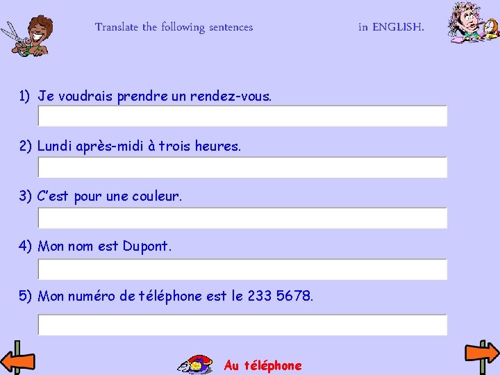 Translate the following sentences 1) Je voudrais prendre un rendez-vous. 2) Lundi après-midi à Translate the following sentences 1) Je voudrais prendre un rendez-vous. 2) Lundi après-midi à
